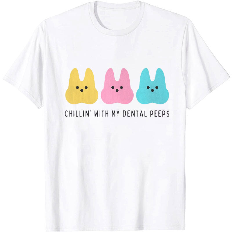 Chilling With My Dental Peeps Dental T-Shirt