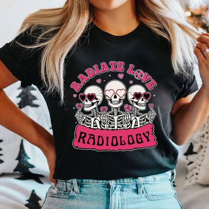 Funny Skeleton Radiate Love Radiology Nurse T-shirt