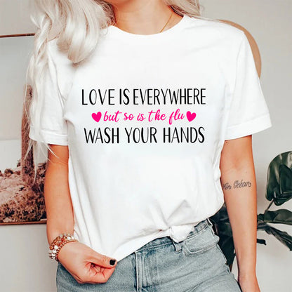 Love Is Everywhere But So Is The Flu Wash Your Hands Nurse T-Shirt