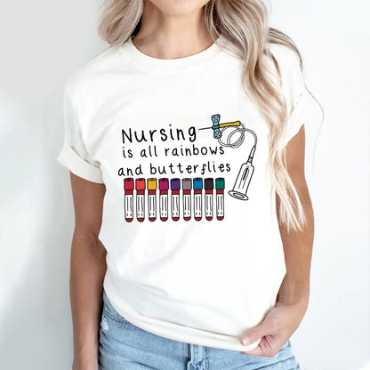 Nursing Is All Rainbows And Butterflies Nurse T-Shirt