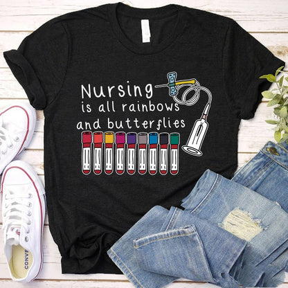 Nursing Is All Rainbows And Butterflies Nurse T-Shirt