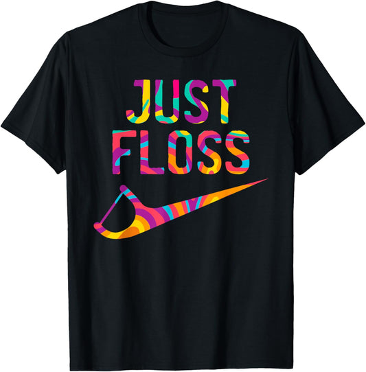 Just Floss Funny Dental T-Shirt