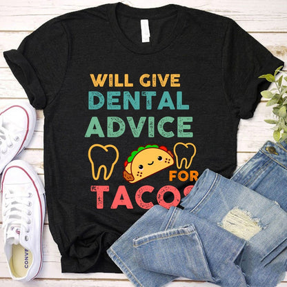 Will Give Dental Advice For Tacos Nurse T-Shirt