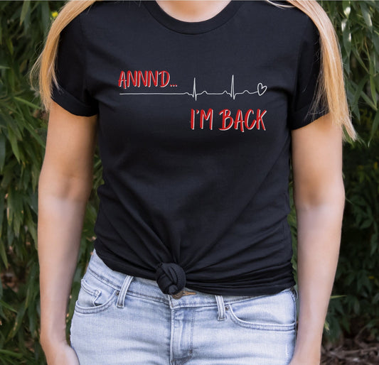 And I'm Back Funny Heartbeat Nurse T-Shirt