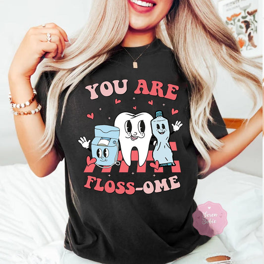 You Are Floss-Ome Valentine Dentist Nurse T-Shirt