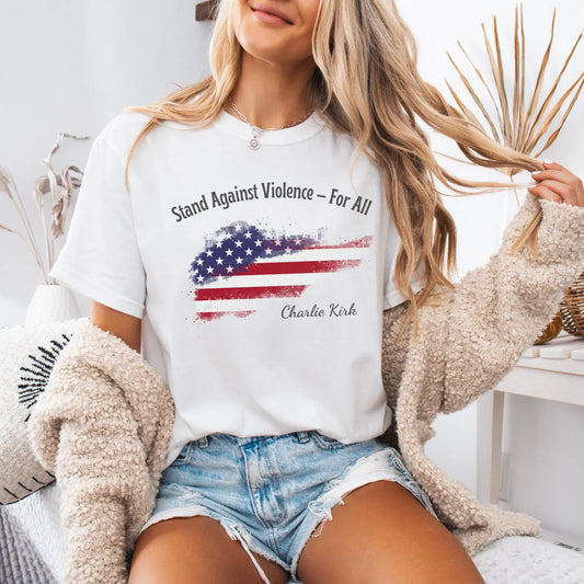 Stand Against Violence For All Charlie Kirk Inspired Shirt