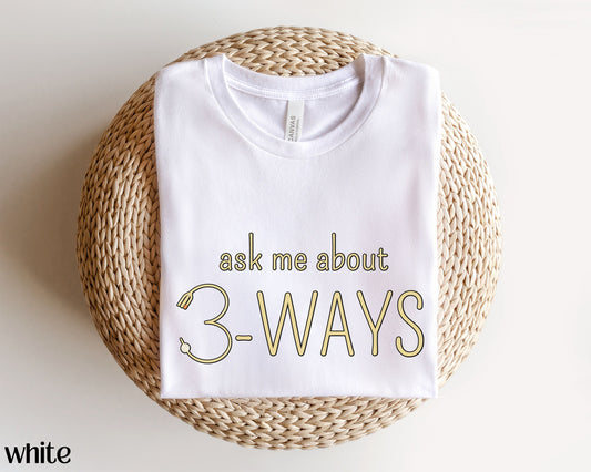 Ask Me About 3 Ways Urologist Nurse T-Shirt