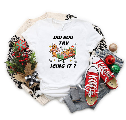 Did You Try Icing it Christmas Nurse T-Shirt