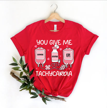 You Give Me Tachycardia Valentine's Day Nurse T-Shirt