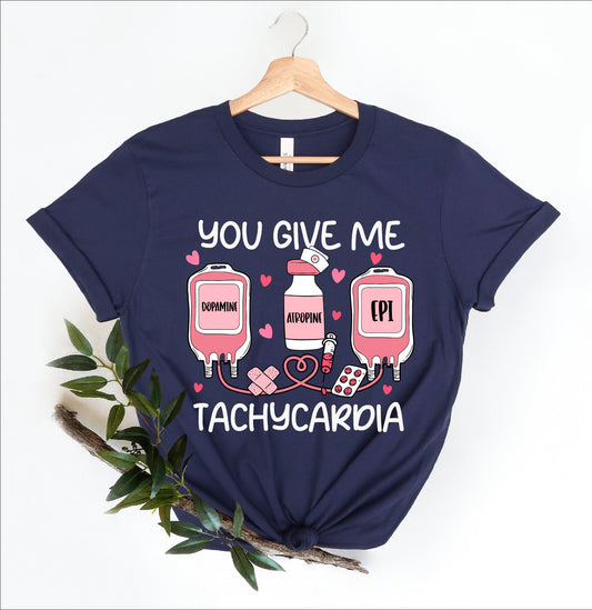 You Give Me Tachycardia Valentine's Day Nurse T-Shirt