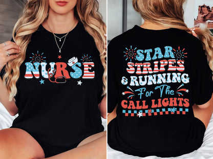 Stars Stripes And Running For Call Lights 4th of July Nurse T-Shirt