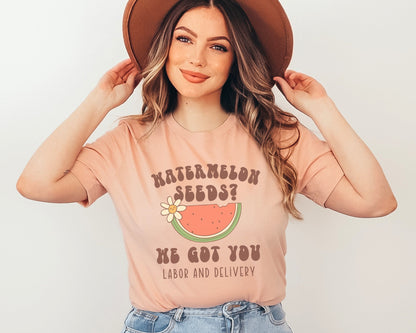 Watermelon Seeds We Got You Labor and Delivery Nurse T-Shirt