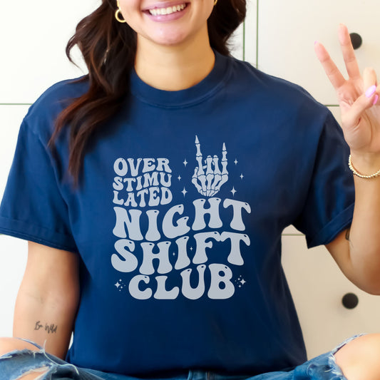 Over Stimu Lated Night Shift Club Nurse T-Shirt